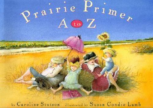 Prairie Primer: A to Z – 9780525451631, Caroline Stutson, hardcover