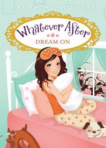 Dream On; Whatever After #4; 4 – Sarah Mlynowski, 0545415713, hardcover