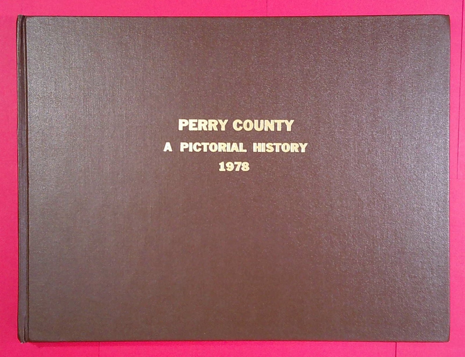 Perry County (PA) – A Pictorial History, 1978, numbered 1st ed. HC (A726)