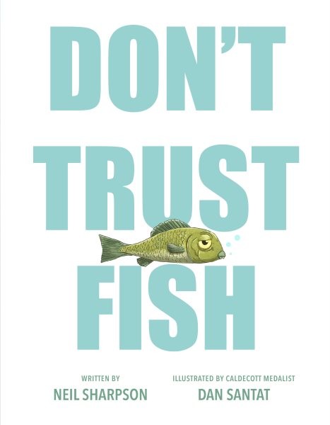 Don’t Trust Fish, Hardcover by Sharpson, Neil; Santat, Dan (ILT), Brand New, …