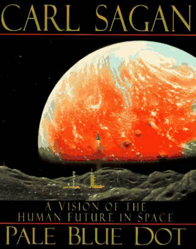 Pale Blue Dot: A Vision of the Human Future in Space – Hardcover – GOOD