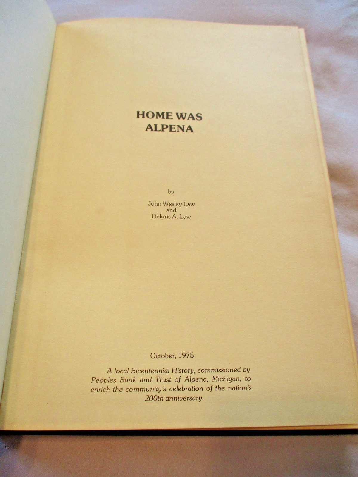 HOME WAS ALPENA Bicentennial History JOHN WESLEY LAW North Michigan Photos 1975