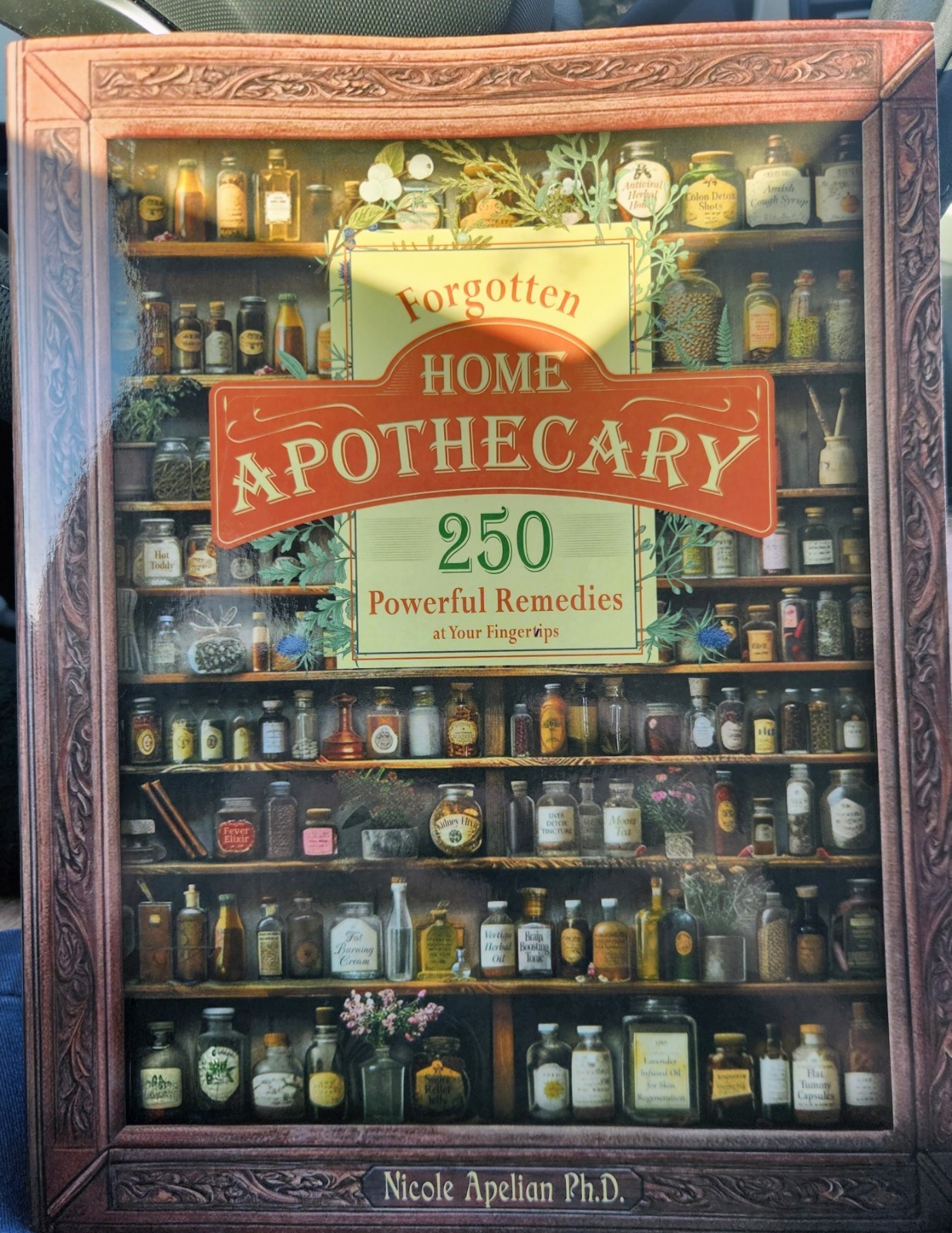 Forgotten Home Apothecary – 250 Powerful Remedies at Your Fingertips