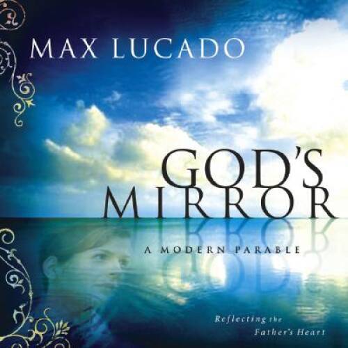 Gods Mirror: A Modern Parable – Hardcover By Lucado BA MA, Max – GOOD