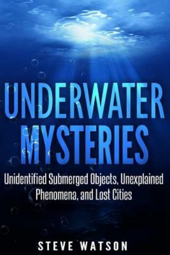 Underwater Mysteries: Unidentified Submerged Objects, Unexplained Phenomena…