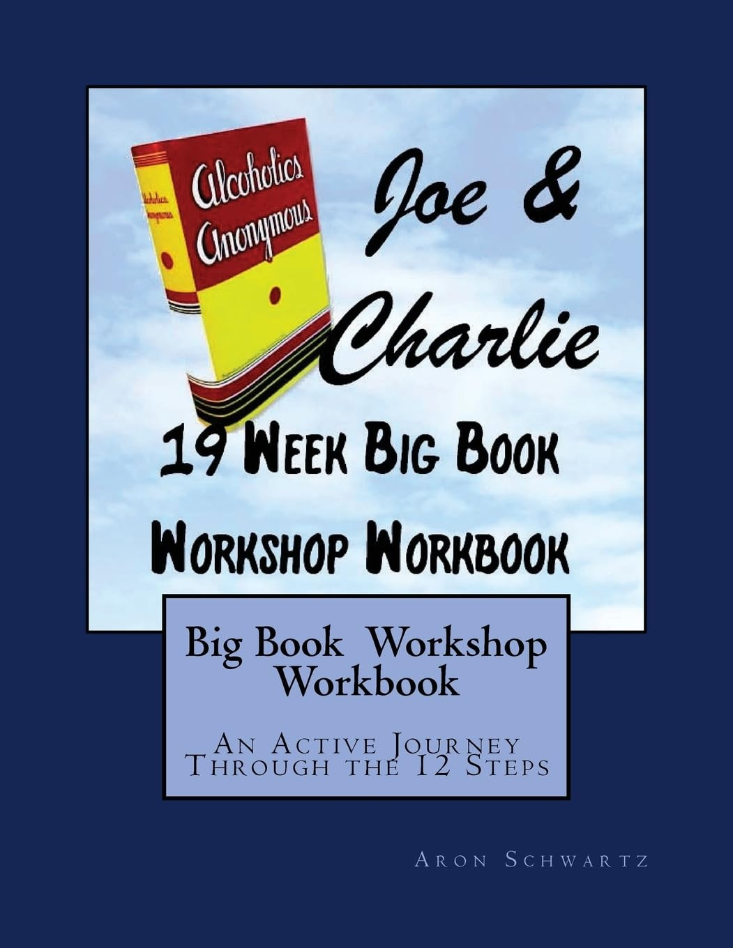 Big Book Study Workshop Workbook: an Active Journey through the 12 Steps