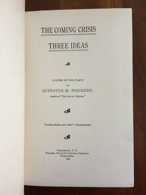 Coming Crisis Three Ideas: Work in Two Parts 1905 Pinckney S Carolina Charleston