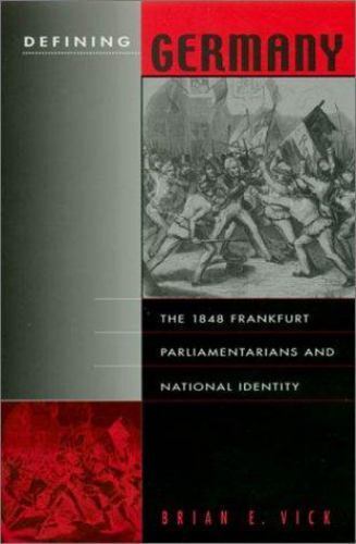 Harvard Historical Studies: Defining Germany : The 1848 Frankfurt …