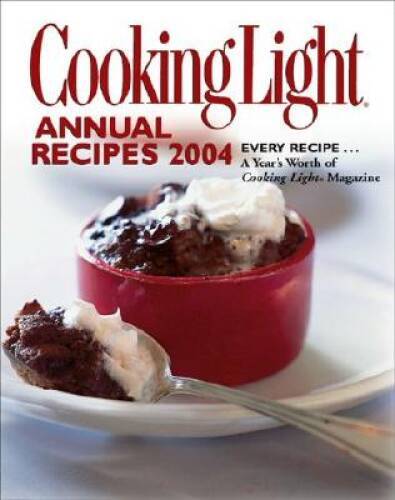 Cooking Light Annual Recipes 2004 – Hardcover By N A – VERY GOOD