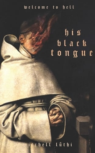 His Black Tongue: A Medieval Horror by Mitchell Luthi: New