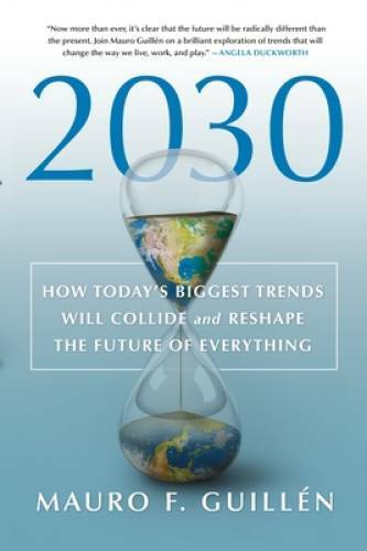 2030: How Today’s Biggest Trends Will Collide and Reshape the Future of E – GOOD