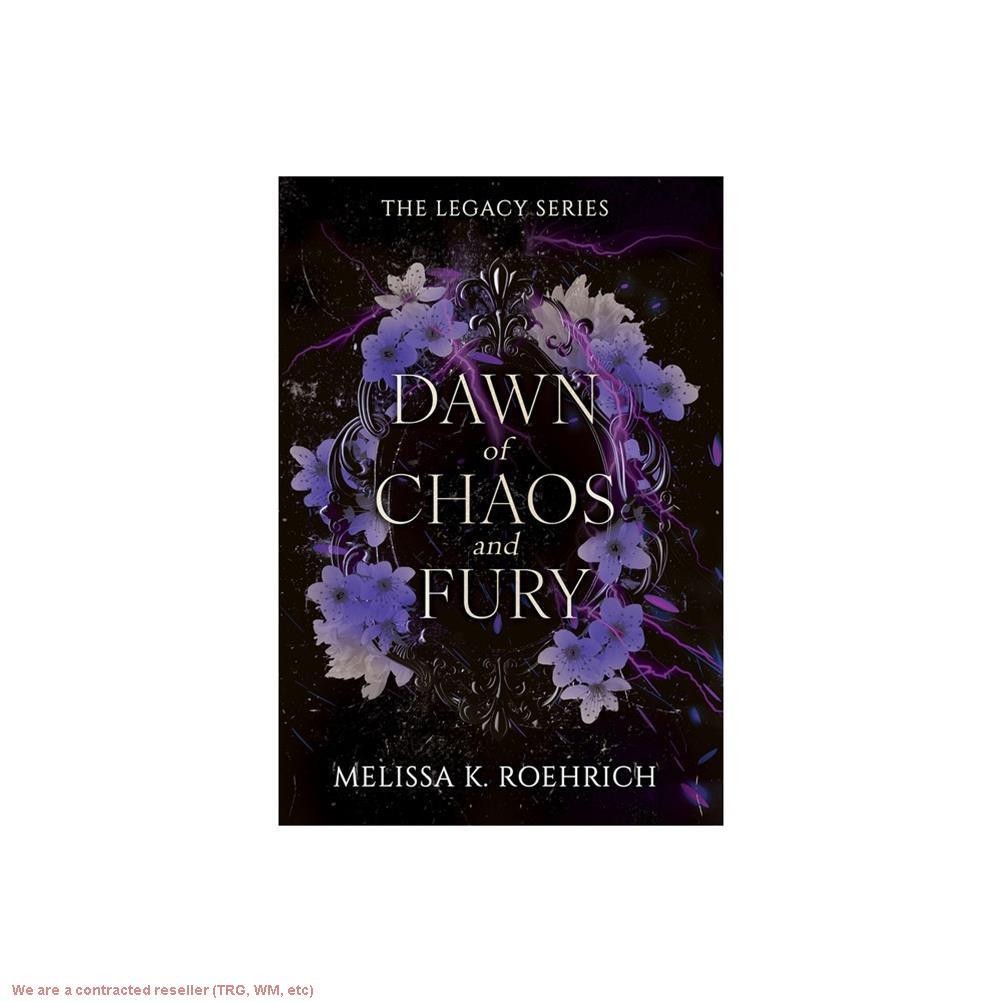 Dawn of Chaos and Fury – (Legacy) by Melissa K Roehrich (Paperback)