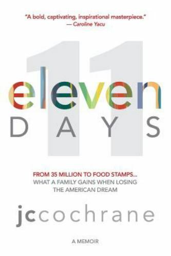 eleven DAYS: From 35 million to food stamps.- paperback, JC Cochrane, 0997692308