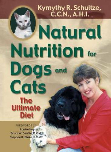 Natural Nutrition for Dogs and Cats: The Ultimate Diet – Paperback – VERY GOOD