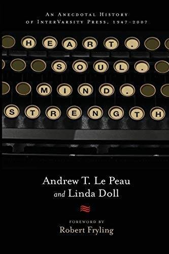 Heart Soul Mind Strength: An Anecdotal History of InterVarsity Press, – GOOD