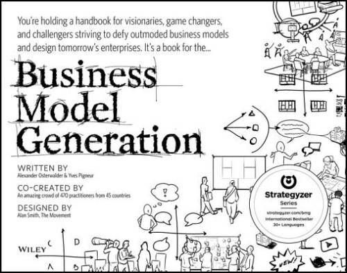 Business Model Generation: A Handbook for Visionaries, Game Changers – VERY GOOD