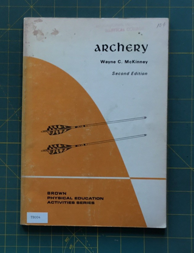 ARCHERY Wayne C.McKinney Second Edition 1973, 58 pages, Brown Physical Education