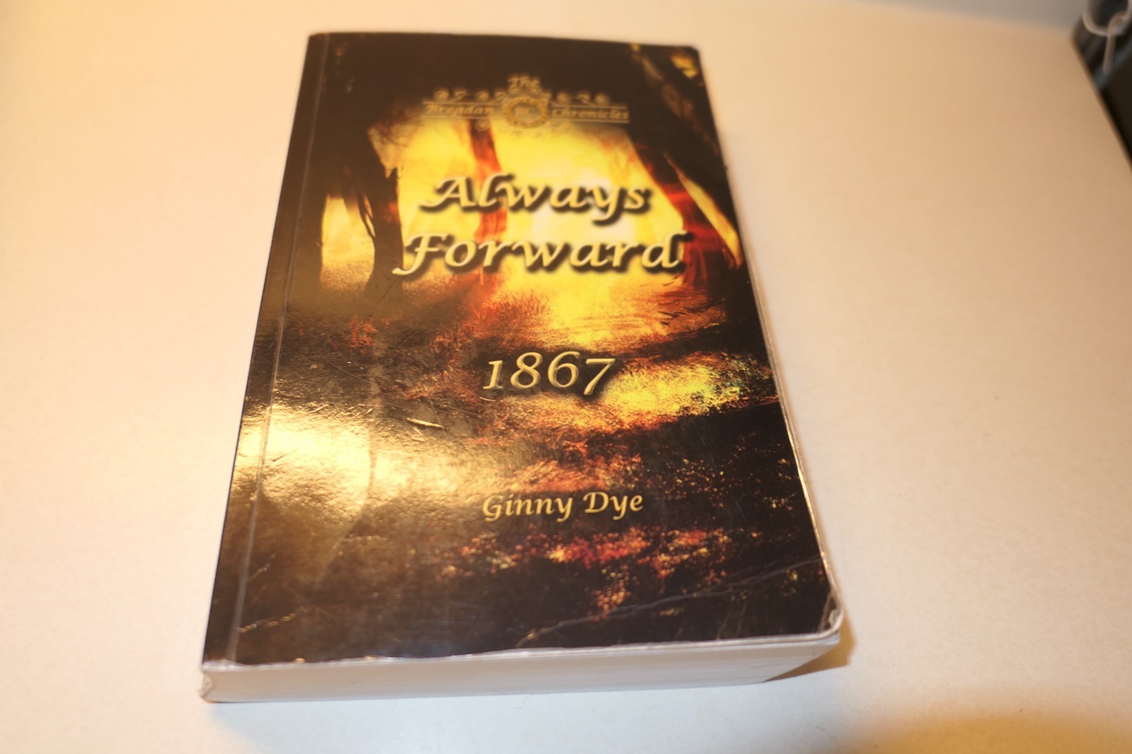 Always Forward 1867 by Ginny Dye Bregdan Chronicles Paperback