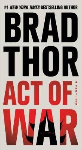 Act of War: A Thriller (The Scot Harvath Series) By Thor, Brad – VERY GOOD