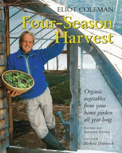 Four-Season Harvest: Organic Vegetables from Your Home Garden All Ye – VERY GOOD