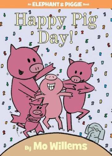 Happy Pig Day! (An Elephant and Piggie Book) – Hardcover – VERY GOOD