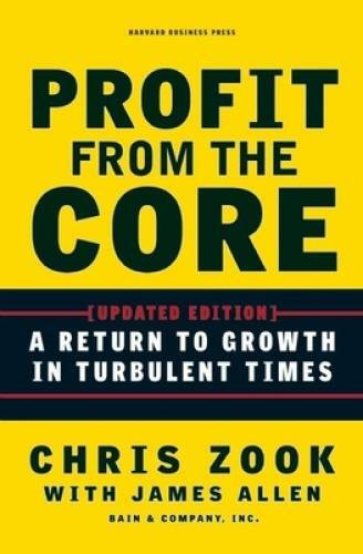 Profit from the Core: A Return to Growth in Turbulent Times – Hardcover – GOOD