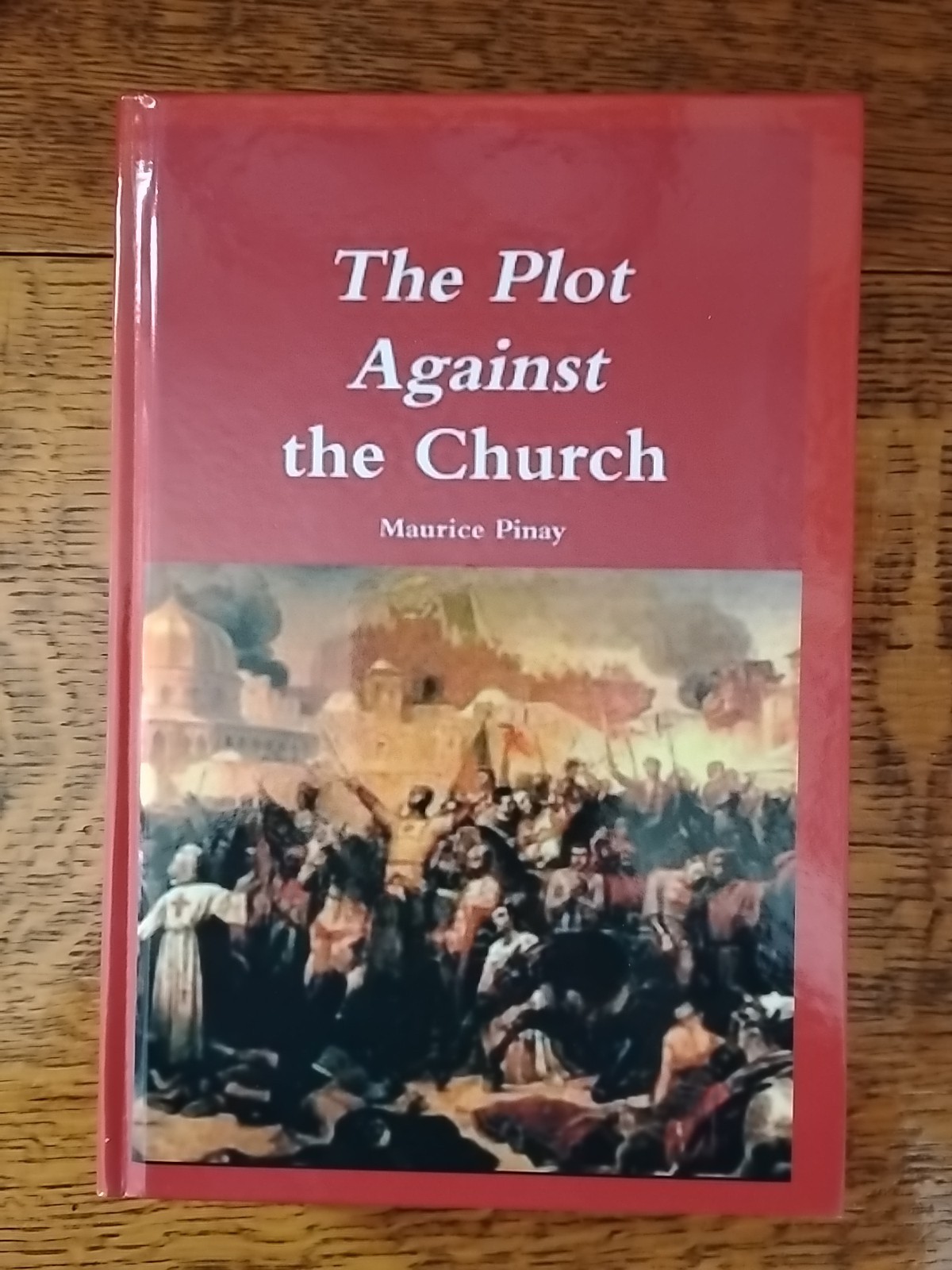 The Plot Against the Church by Maurice Pinay: Hardcover