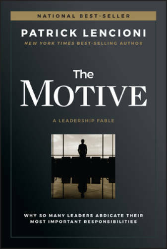 The Motive: Why So Many Leaders Abdicate Their Most Important Responsib – GOOD
