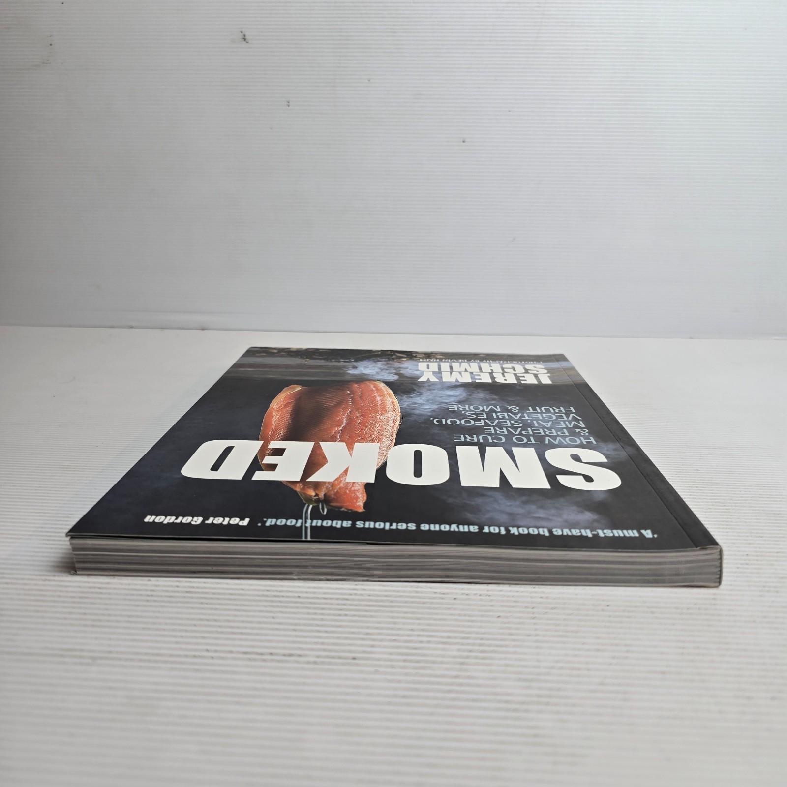 Smoked: How to Cure & Prepare Meat, Seafood, Vegetables, Fruit by Jeremy Schmid