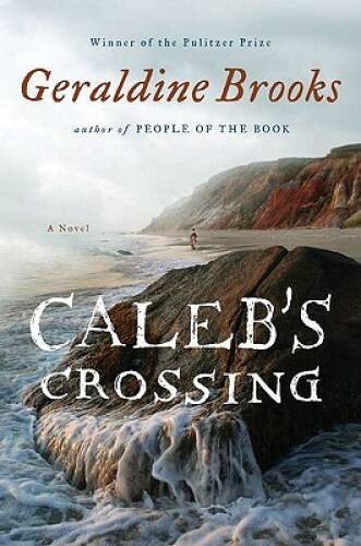 Caleb’s Crossing: A Novel – Hardcover By Brooks, Geraldine – GOOD