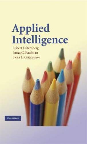 Applied Intelligence – Paperback By Sternberg PhD, Robert J. – GOOD