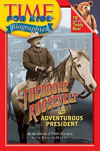 Time For Kids: Theodore Roosevelt: The Adventurous President (Time For Kids …