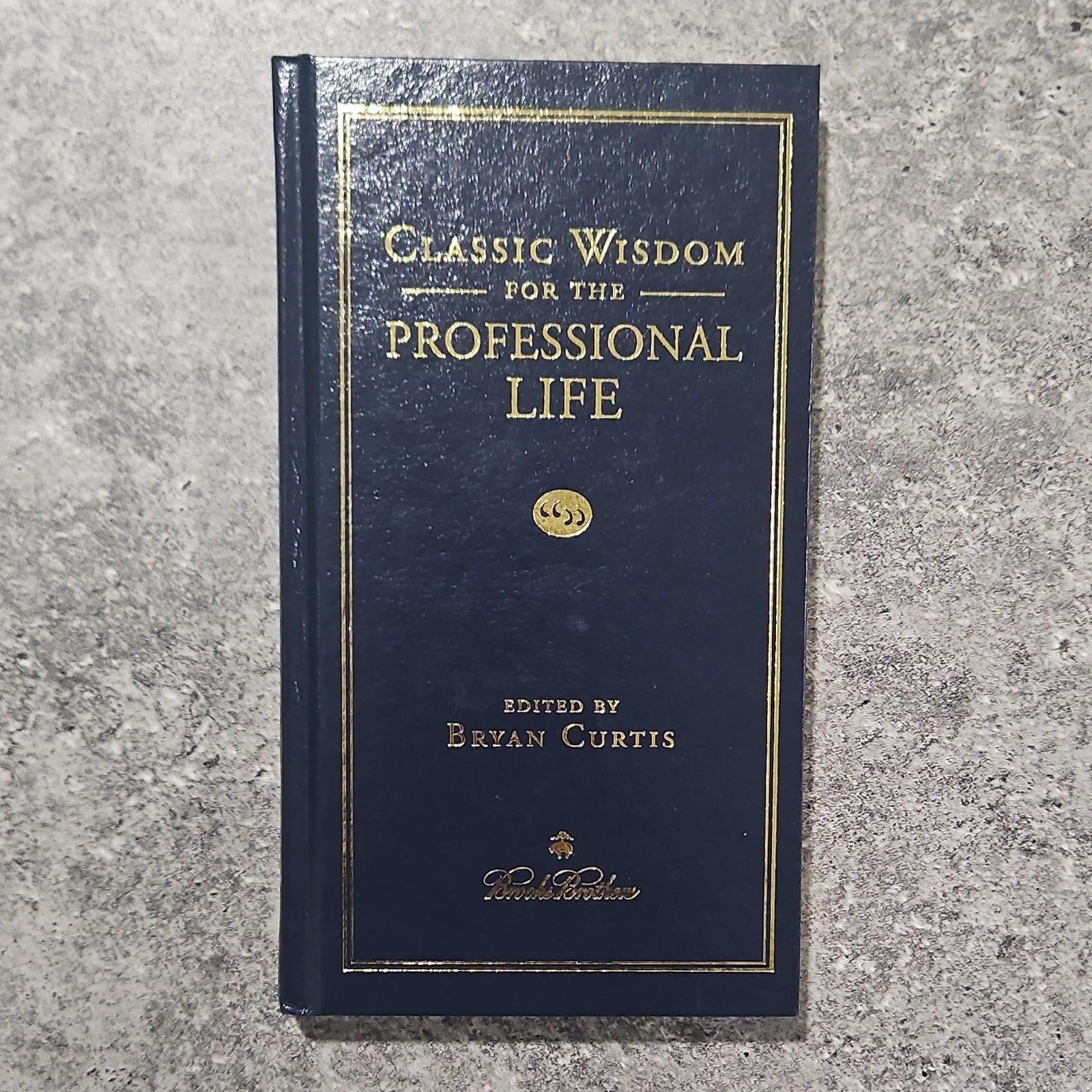 Classic Wisdom for the Professional Life Hardcover by Bryan Curtis, Gilded Edges