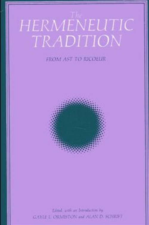 The Hermeneutic Tradition : From Ast to Ricoeur Paperback