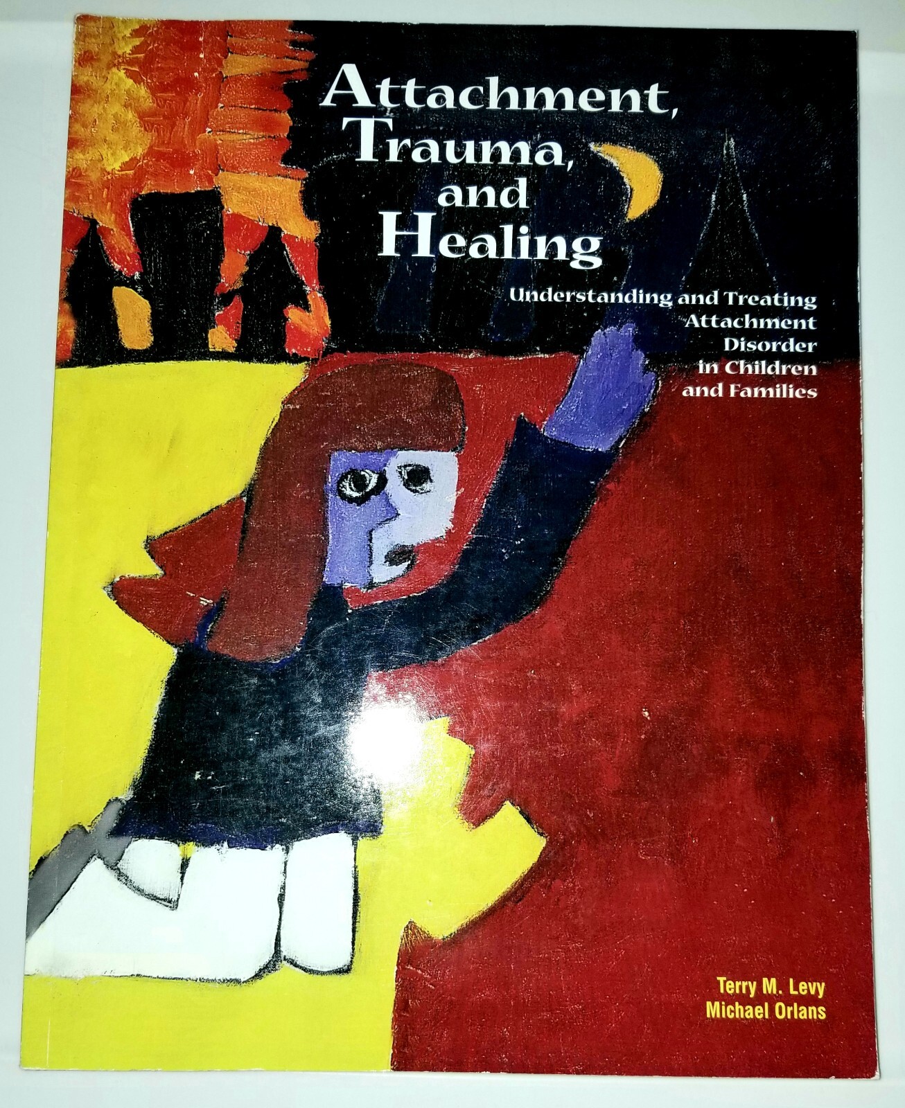 Attachment, Trauma & Healing. Understanding & Treating Attachment Disorder….