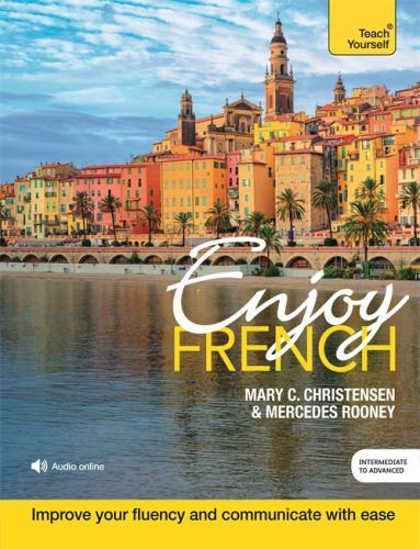 Enjoy French Intermediate to Upper Intermediate Course: Improve your fluency an