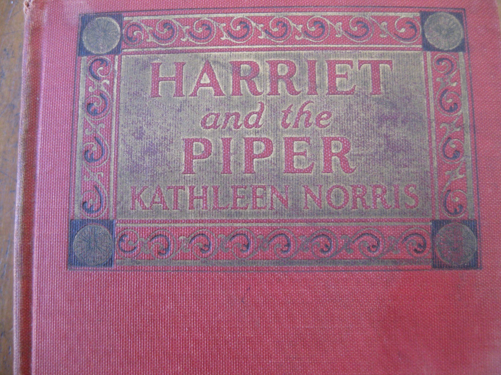 Harriet and the Piper by Kathleen Norris, Copyright 1920, 341 Pages