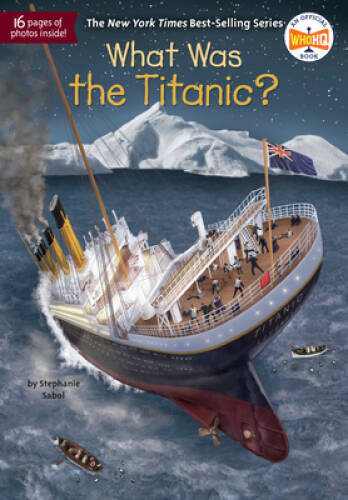 What Was the Titanic? – Paperback By Sabol, Stephanie – VERY GOOD