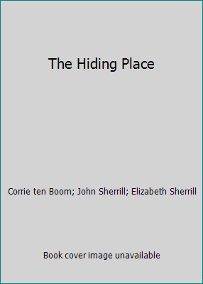 The Hiding Place by Corrie ten Boom; John Sherrill; Elizabeth Sherrill