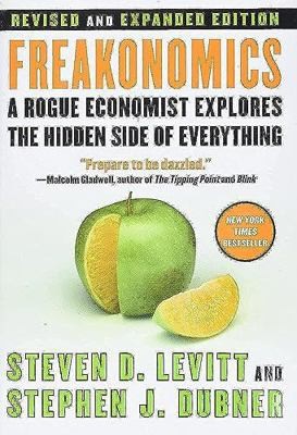 Freakonomics by Steven D. Levitt; Stephen J. Dubner