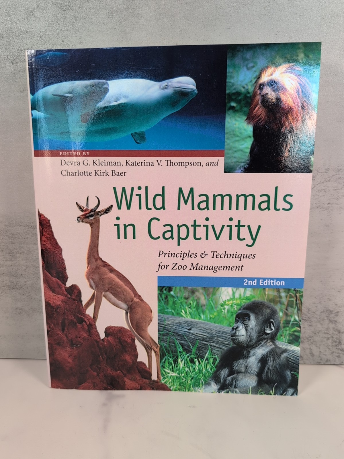 Wild Mammals in Captivity: Principles & Techniques for Zoo Management 2nd Ed.