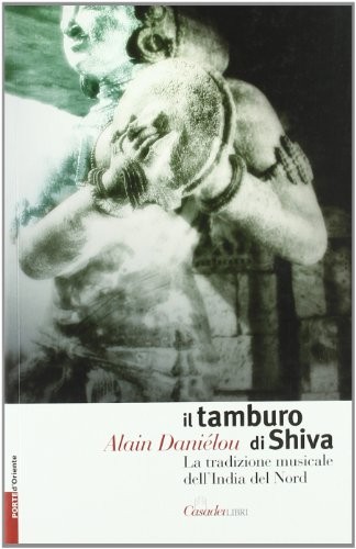 Il tamburo di Shiva – Alain Daniélou (Casadeilibri Editore) [2007]