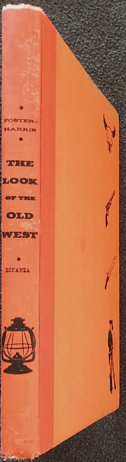 THE LOOK OF THE OLD WEST by Foster-Harris. 1955 Hardcover Reprint W/No Dust Jkt.