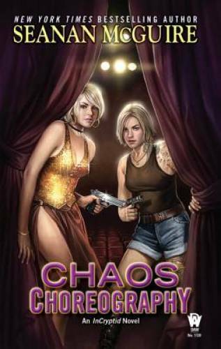 Chaos Choreography (InCryptid) – Mass Market Paperback By McGuire, Seanan – GOOD