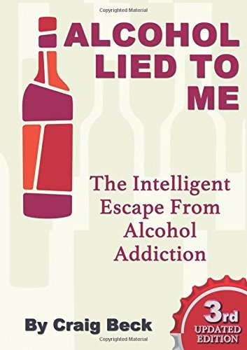 Alcohol lied to me By Craig Beck
