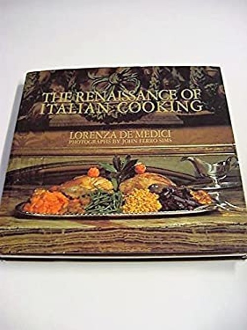 Renaissance of Italian Cooking Hardcover Lorenza De’Medici