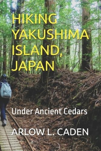Arlow L Caden Hiking Yakushima Island, Japan (Paperback) (UK IMPORT)