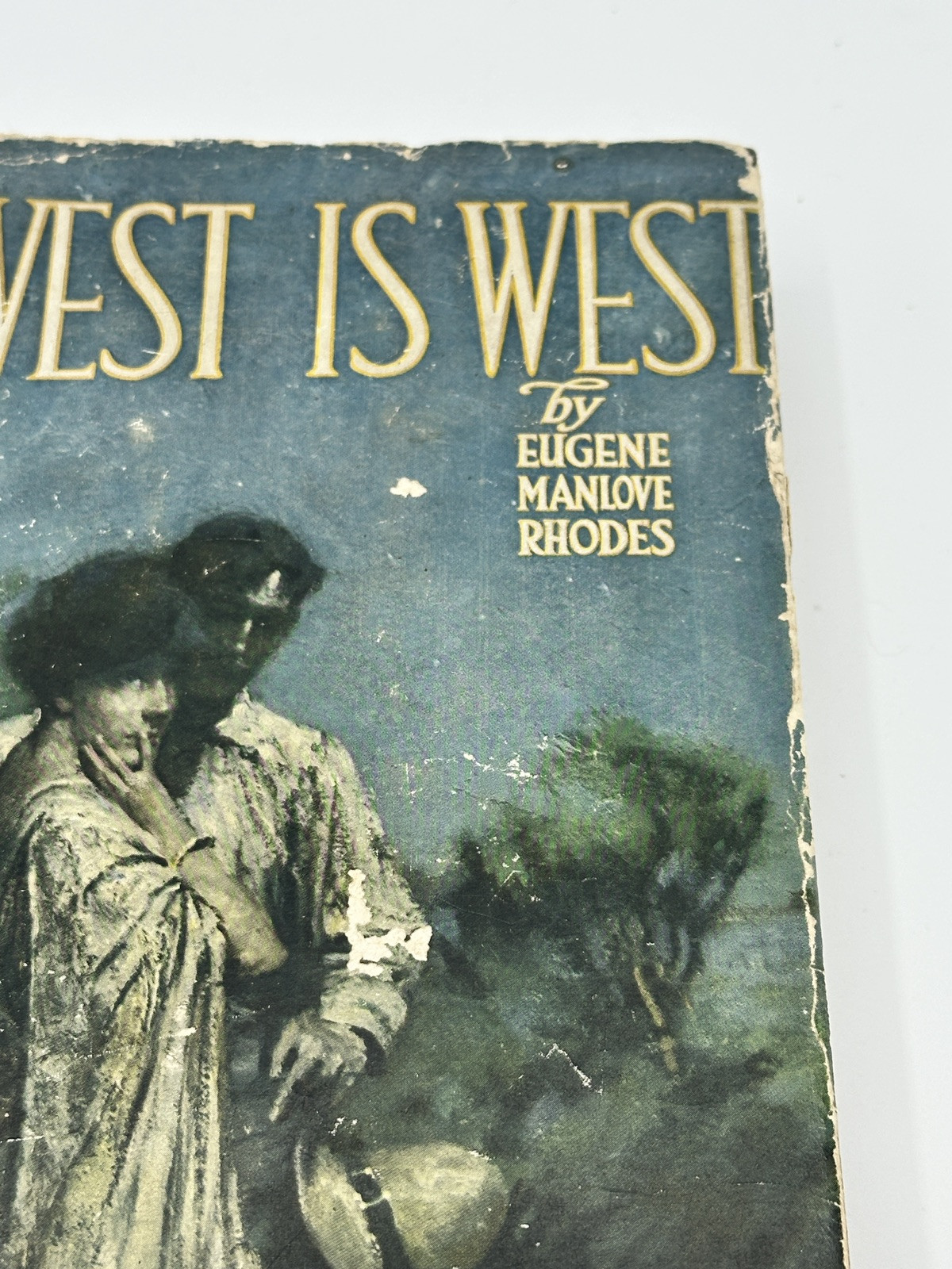 EUGENE MANLOVE RHODES West Is West 1st Ed RARE EARLY DJ