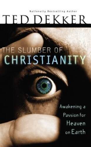 The Slumber of Christianity: Awakening a Passion for Heaven on Earth – VERY GOOD
