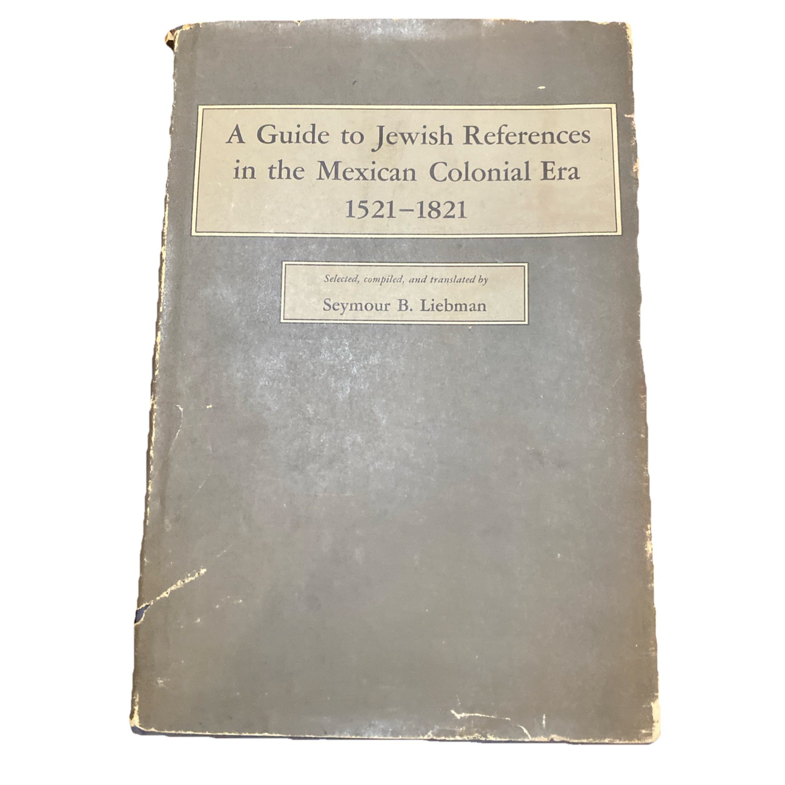 a guide to jewish references in the mexican colonial era 1521 seymour b. liebman